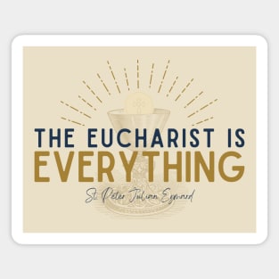 The Eucharist is Everything Magnet